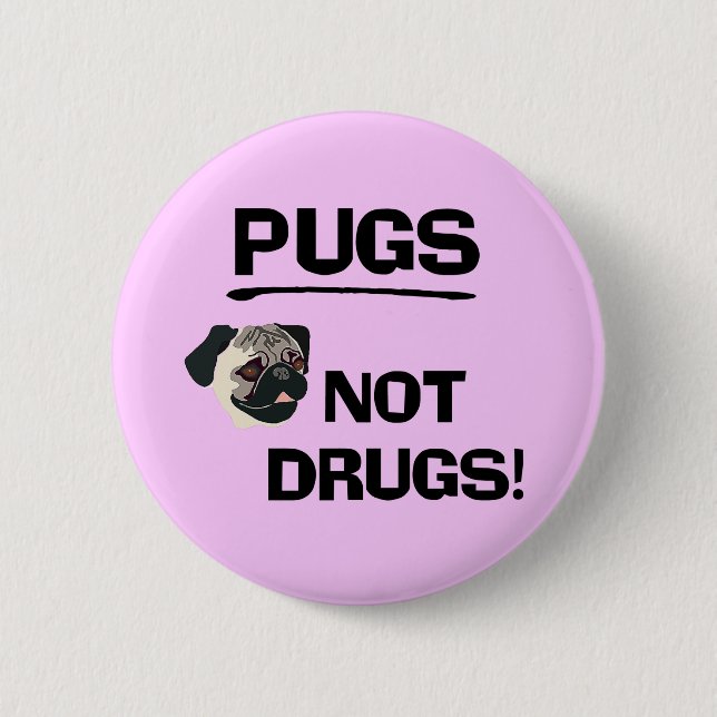 Pugs Not Drugs Button (Front)