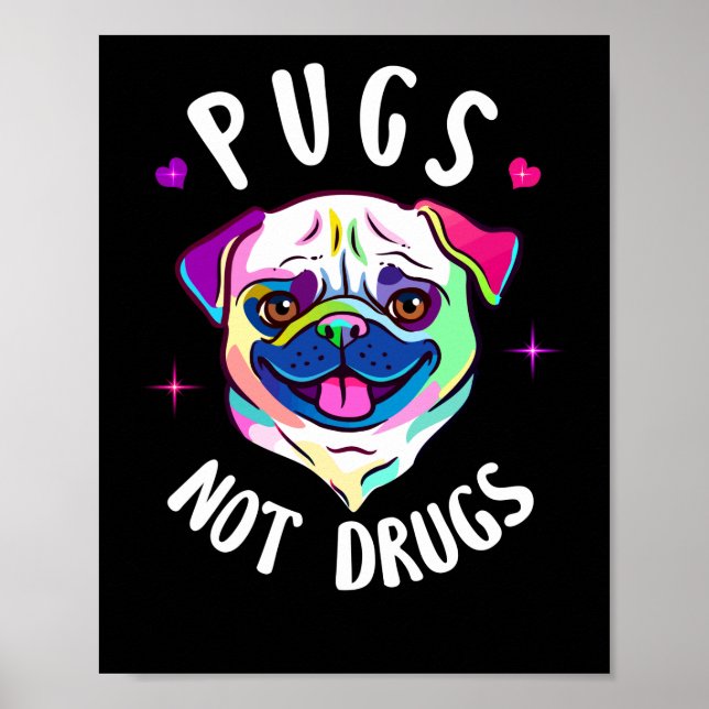 Pugs Not Drugs Dog Love Pets Anti Drug Message Poster (Front)