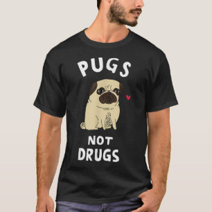 Pugs Not Drugs Funny Present For Dog Lover Pets T-Shirt