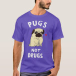Pugs Not Drugs Funny Present For Dog Lover  Pets  T-Shirt<br><div class="desc">Pugs Not Drugs Funny Present For Dog Lover  Pets  .</div>