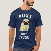 Pugs Not Drugs Funny Present For Dog Lover Tee Pet