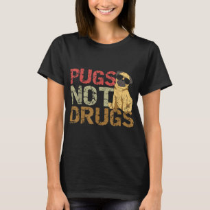 Pugs Not Drugs Funny Pug Dog Lover Gift T-Shirt