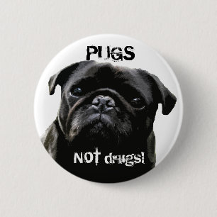 Pugs NOT drugs!  Pug Wisdom 6 Cm Round Badge