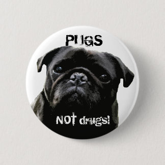 Pugs NOT drugs!  Pug Wisdom 6 Cm Round Badge