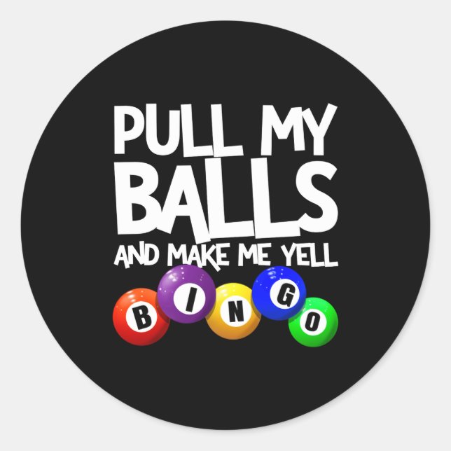 Pull My And Make Me Yell Bingo Player Funny  Classic Round Sticker (Front)