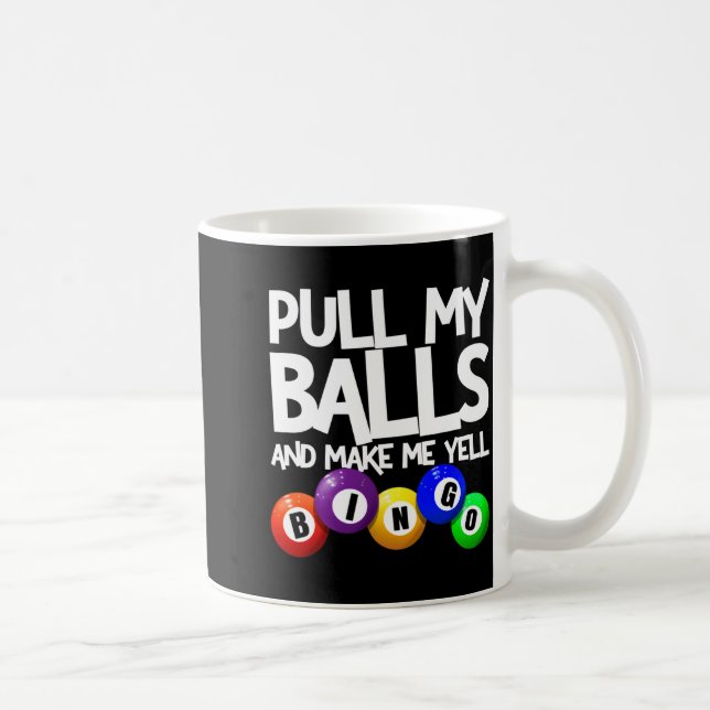Pull My And Make Me Yell Bingo Player Funny  Coffee Mug (Right)