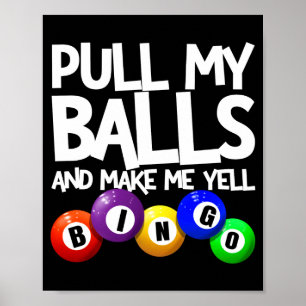 Pull My And Make Me Yell Bingo Player Funny Poster