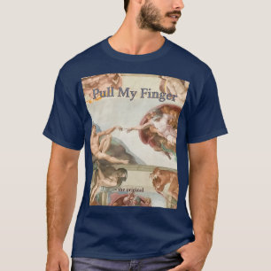 Pull My Finger the original 1 2 T-Shirt