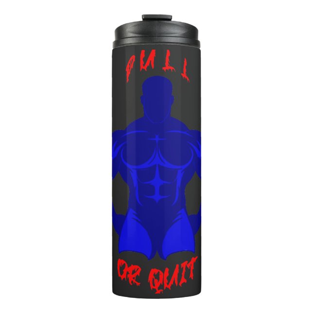Pull Or Quit Hardcore Bodybuilding Motivation Gear Thermal Tumbler (Front)