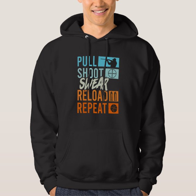 Pull Shoot Curse Reload Repeat Clay Pigeon Shootin Hoodie (Front)