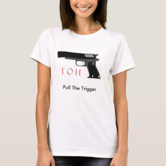 Pull The Trigger T-Shirt