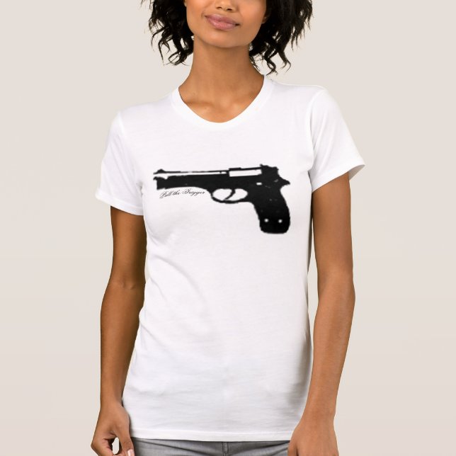 Pull the Trigger T-Shirt (Front)