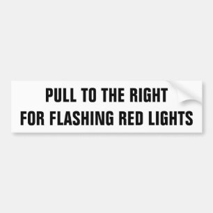 Pull To The Right For Flashing Red Lights Bumper Sticker