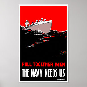 Pull Together Men - The Navy Needs Us Poster