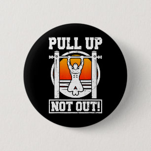 Pull Up Not Out Bodybuilding Weightlifting Workout 6 Cm Round Badge