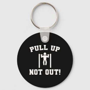 Pull Up Not Out Weightlifting Bodybuilding Powerli Key Ring