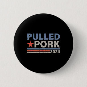 Pulled Pork 24 Funny Bbq Lover Political Election 6 Cm Round Badge