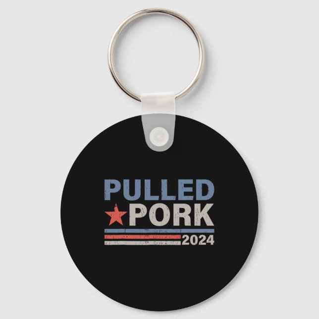 Pulled Pork 24 Funny Bbq Lover Political Election  Key Ring (Front)