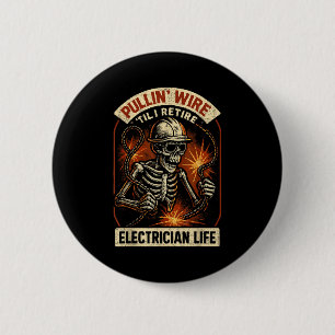 Pullin Wire Til I Retire Funny Electrician Lineman 6 Cm Round Badge
