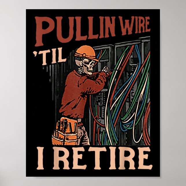 Pullin Wire Til I Retire  Poster (Front)