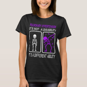 Pulmonary Hypertension It's Not A Disability T-Shirt