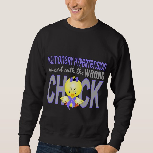 Pulmonary Hypertension Messed With Wrong Chick Sweatshirt (Front)