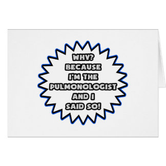 Pulmonologist .. Because I Said So