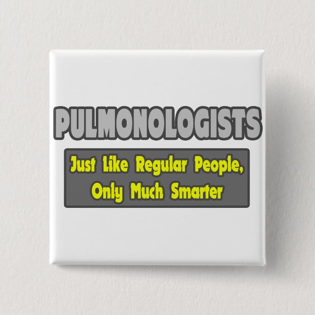 Pulmonologists .. Smarter 15 Cm Square Badge (Front)