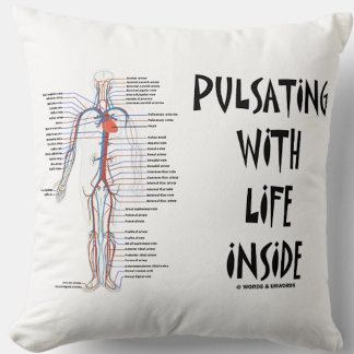 Pulsating With Life Inside Circulation Humour Cushion