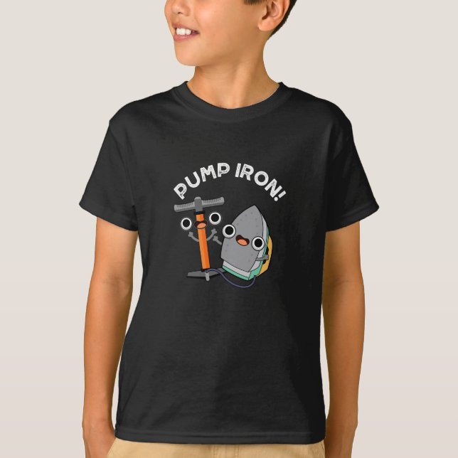 Pump Iron Funny Exercise Pun Dark BG T-Shirt (Front)