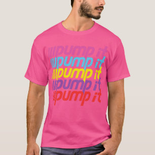 Pump It Alternate 1 T-Shirt