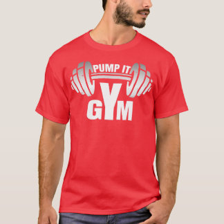 pump it fitness gym sport motivation t  men women  T-Shirt