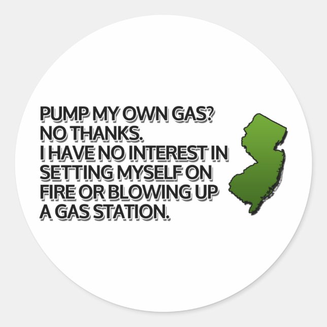 Pump my own gas? No Thanks. Classic Round Sticker (Front)