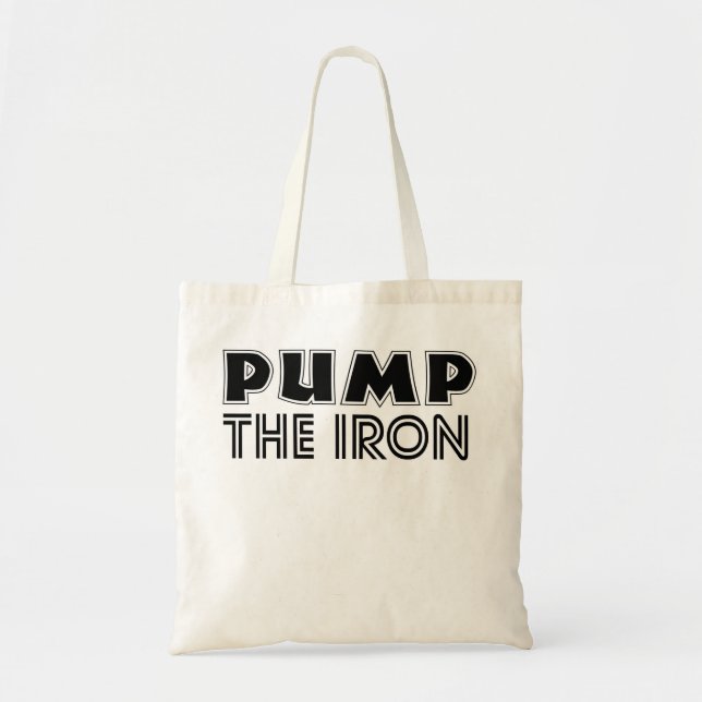 Pump The Iron Pump Cover Gym Workout Tote Bag (Front)