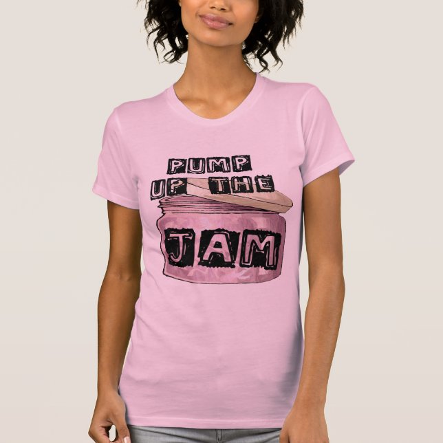 Pump Up the Jam T-Shirt (Front)