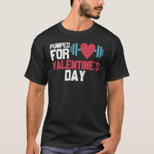 Pumped for Valentine Day Gym Goers Weight Lifting T-Shirt