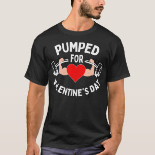 Pumped For Valentines Day Funny Gym Workout Fitnes T-Shirt