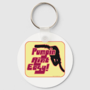 Pumpin Aint Easy Key Ring