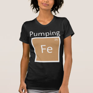 Pumping Iron Periodic Table Chemistry Element T-Shirt