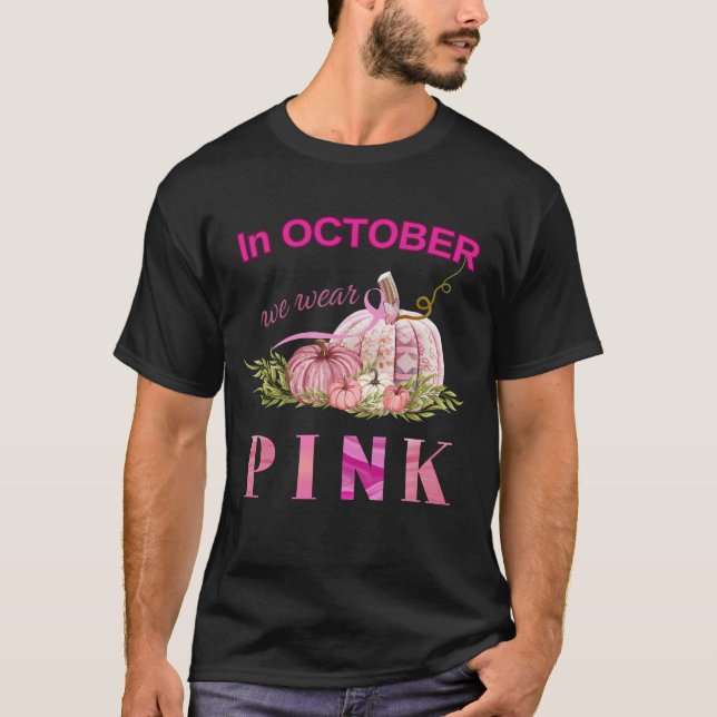 Pumpkin Breast cancer In October we wear pink T-Shirt (Front)
