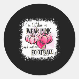 Pumpkin Fall In October We Wear Pink And Watch Foo Classic Round Sticker
