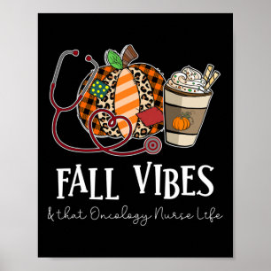 Pumpkin Fall Vibes And That Oncology Nurse Life Poster