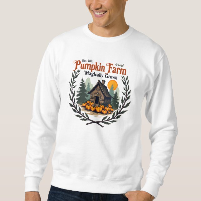 Pumpkin Farm, Magically grown, Est. 1881 Sweatshirt (Front)