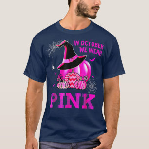Pumpkin In October We Wear Pink Breast Cancer Hall T-Shirt