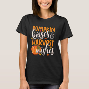 Pumpkin Kisses And Harvest Wishes Thanksgiving Da T-Shirt