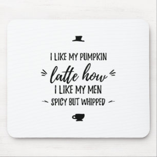 Pumpkin latte spicy but whipped funny thanksgiving mouse mat