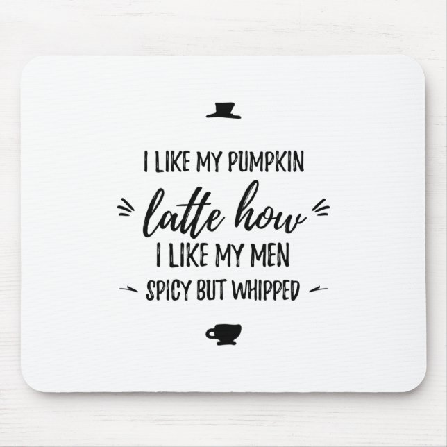 Pumpkin latte spicy but whipped funny thanksgiving mouse mat (Front)