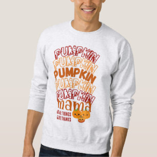 PUMPKIN MAMA Customisable Thanksgiving Sweatshirt