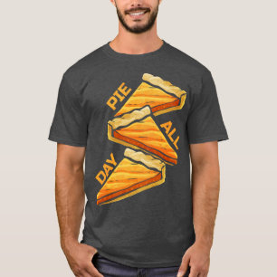 Pumpkin Pie All Day On Thanksgiving T-Shirt