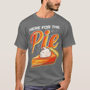 Pumpkin Pie Lover Here for the Pie with Cream Than T-Shirt